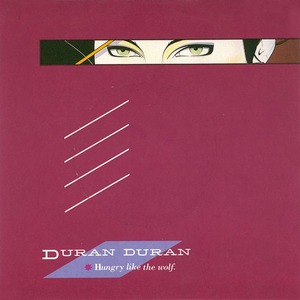 Hungry Like the Wolf  by Duran Duran Release  May 4, 1982